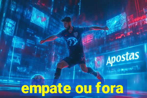 empate ou fora