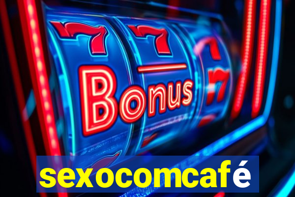 sexocomcafé