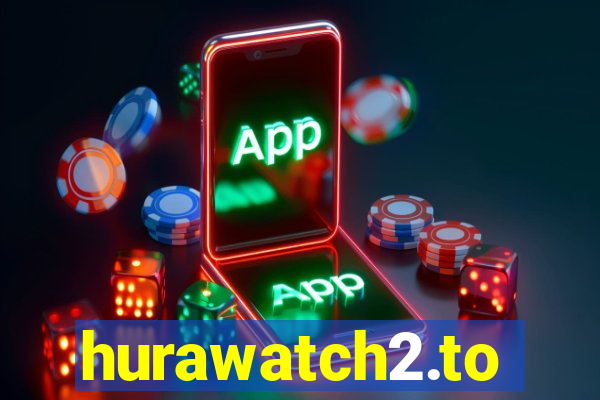 hurawatch2.to