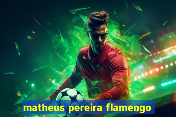 matheus pereira flamengo