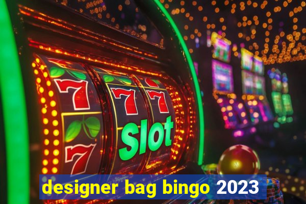 designer bag bingo 2023