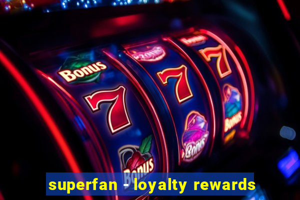 superfan - loyalty rewards