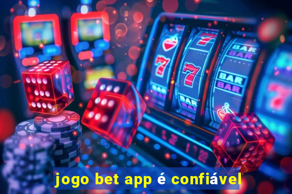 jogo bet app é confiável