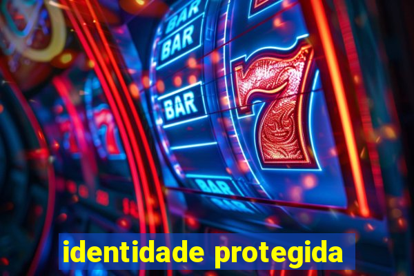 identidade protegida