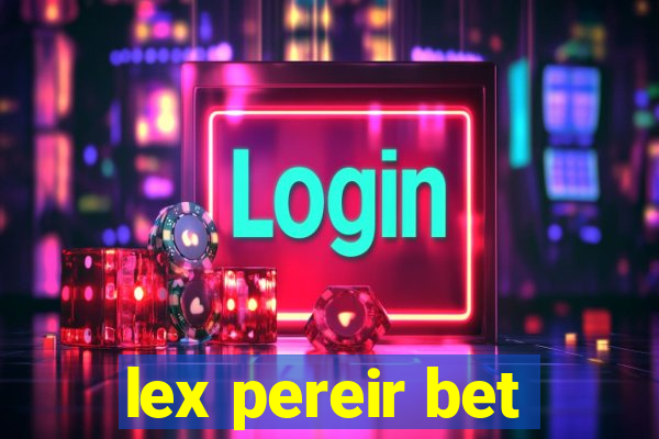 lex pereir bet