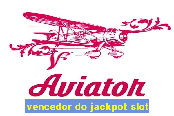 vencedor do jackpot slot