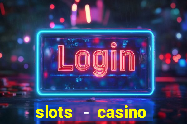 slots - casino slot machines