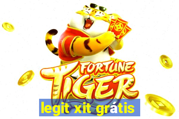 legit xit grátis