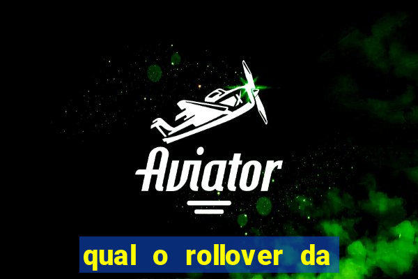 qual o rollover da estrela bet