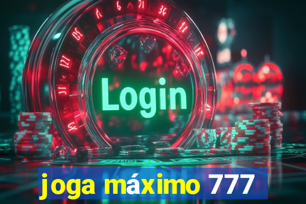 joga máximo 777