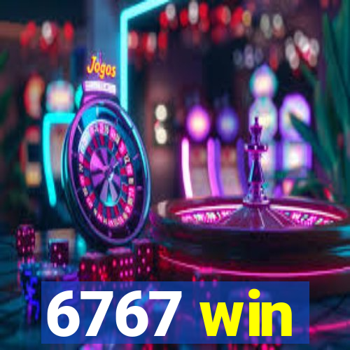 6767 win