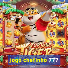 jogo chefinho 777