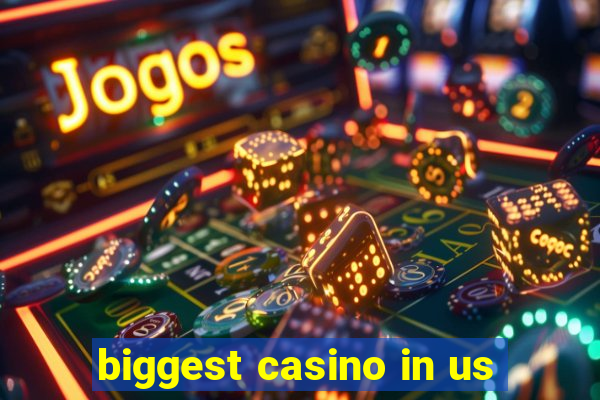 biggest casino in us