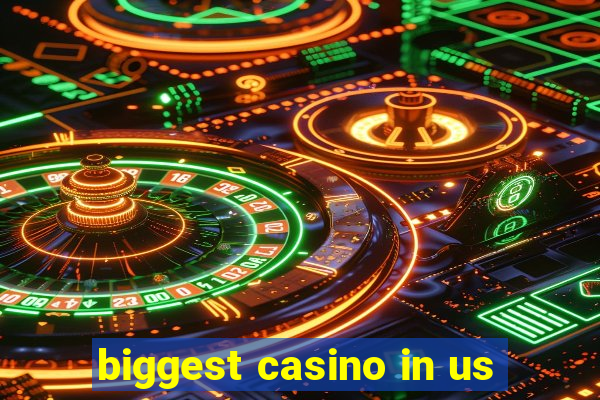 biggest casino in us