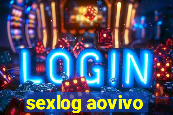 sexlog aovivo