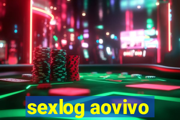 sexlog aovivo