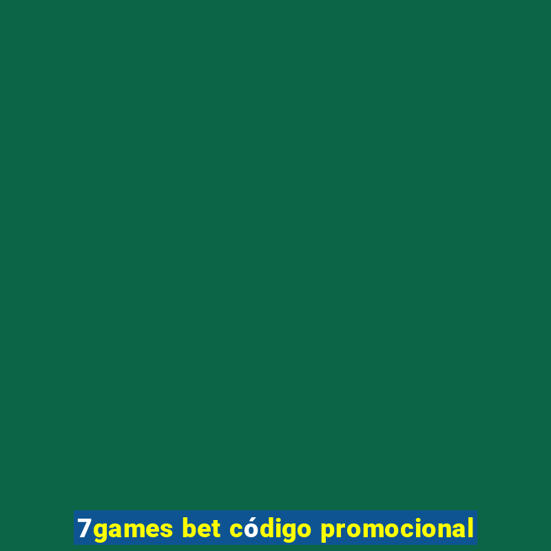 7games bet código promocional