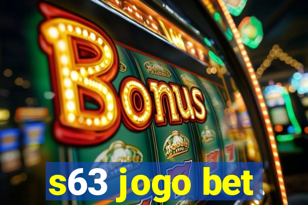 s63 jogo bet