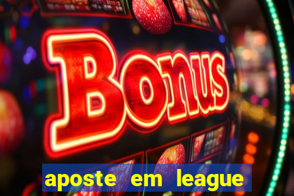 aposte em league of legends