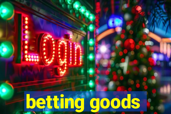 betting goods