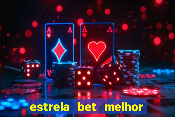 estrela bet melhor horário para jogar