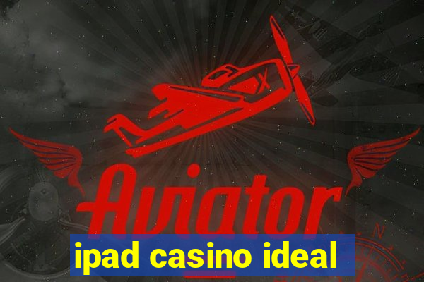 ipad casino ideal