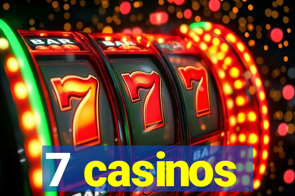 7 casinos