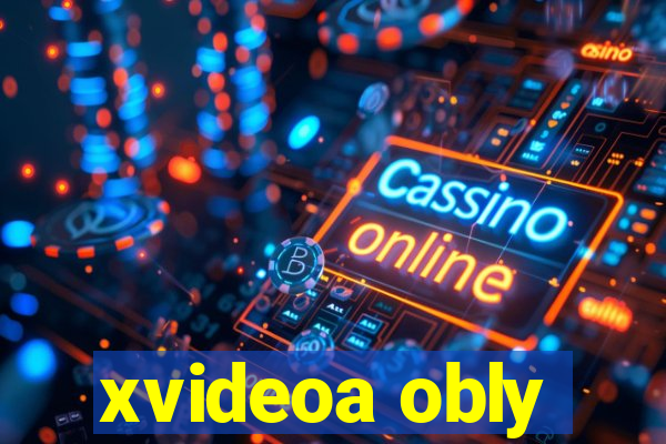 xvideoa obly