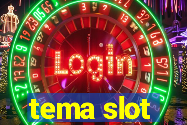 tema slot