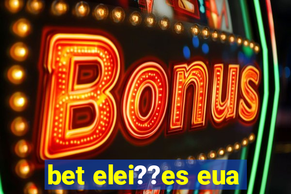 bet elei??es eua