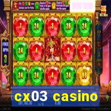 cx03 casino