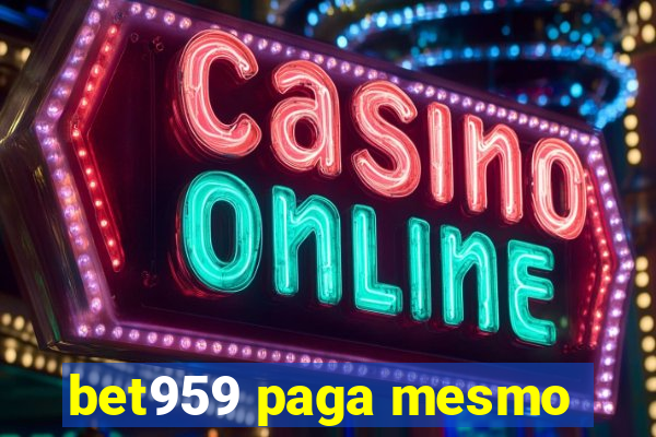 bet959 paga mesmo