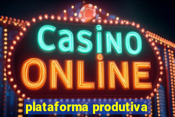 plataforma produtiva