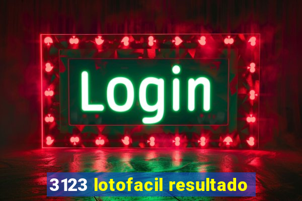 3123 lotofacil resultado