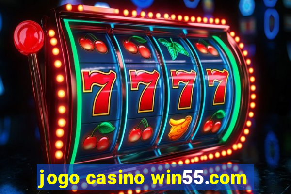 jogo casino win55.com