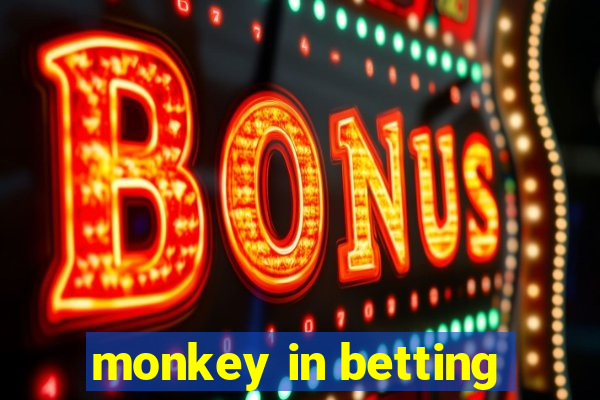 monkey in betting