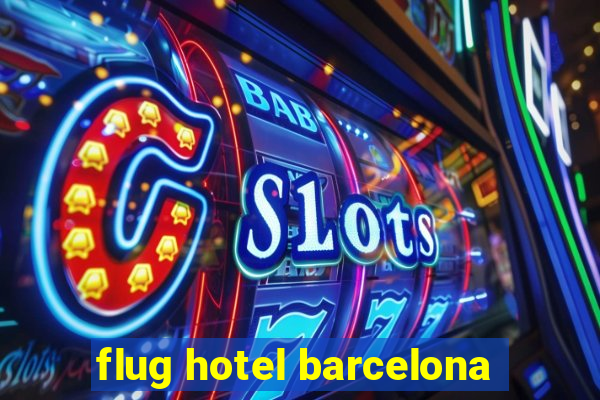 flug hotel barcelona