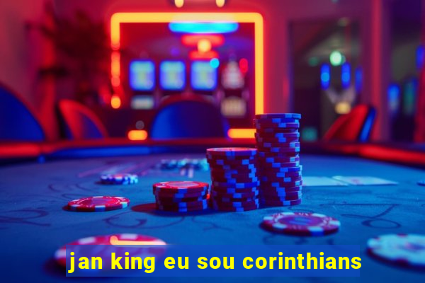 jan king eu sou corinthians