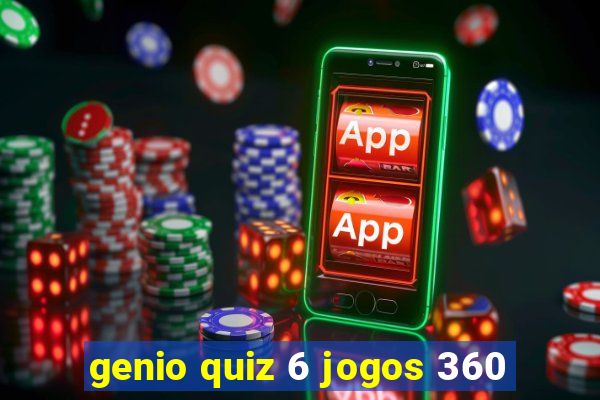 genio quiz 6 jogos 360