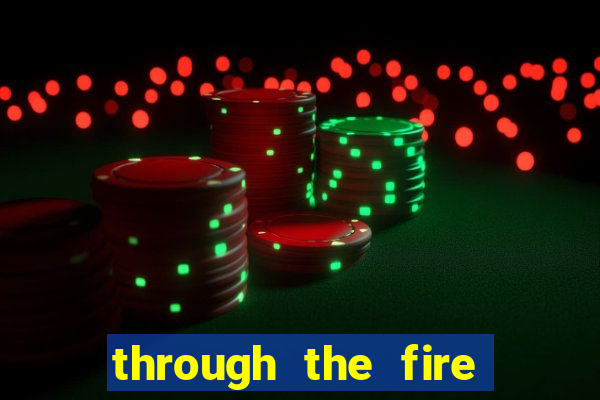 through the fire and flames midi