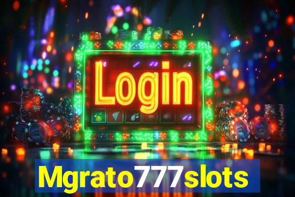 Mgrato777slots