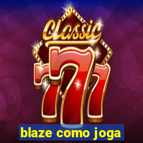 blaze como joga