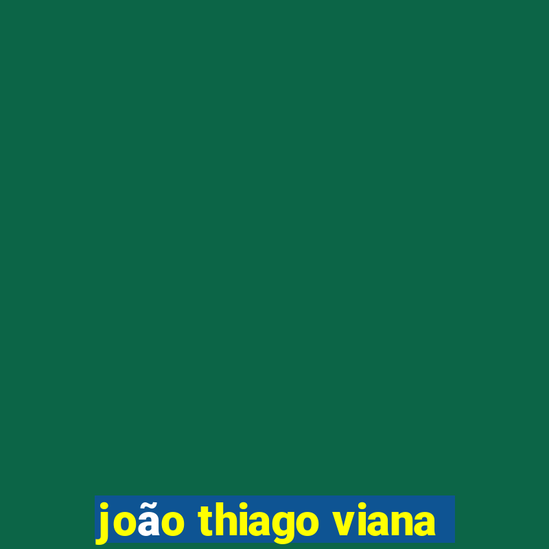 joão thiago viana