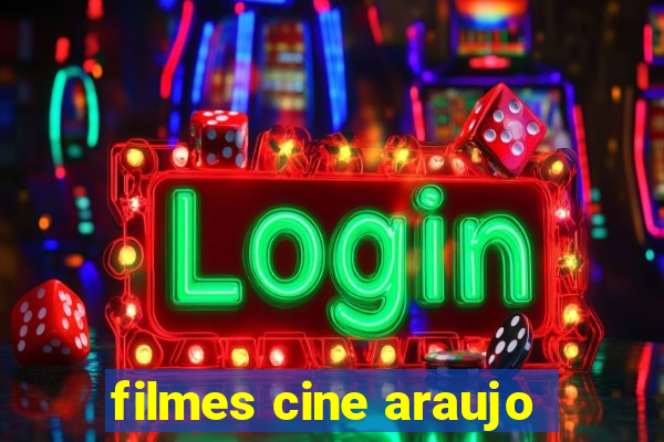 filmes cine araujo