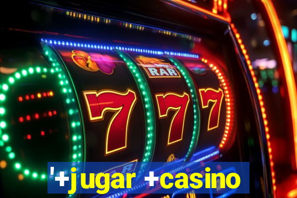 '+jugar +casino