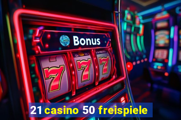 21 casino 50 freispiele