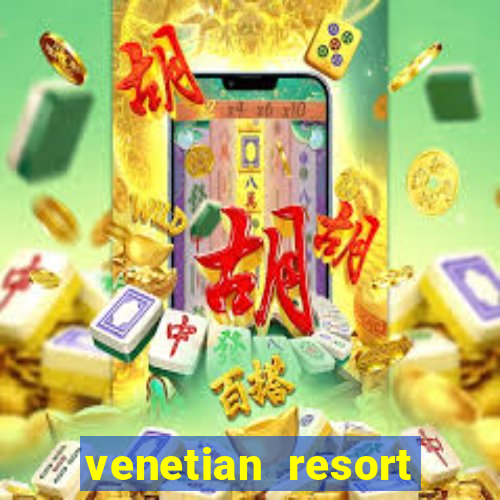 venetian resort hotel & casino