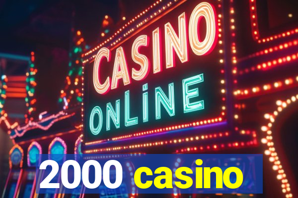 2000 casino