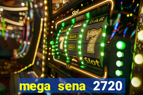 mega sena 2720 giga sena