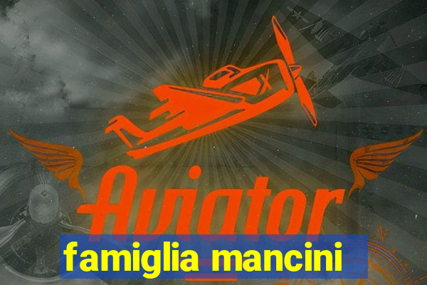 famiglia mancini